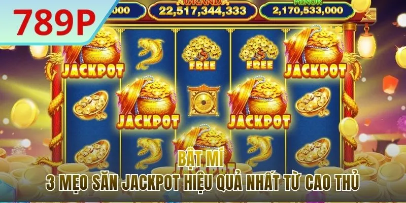 3 mẹo săn Jackpot hiệu quả trong mỗi vòng quay