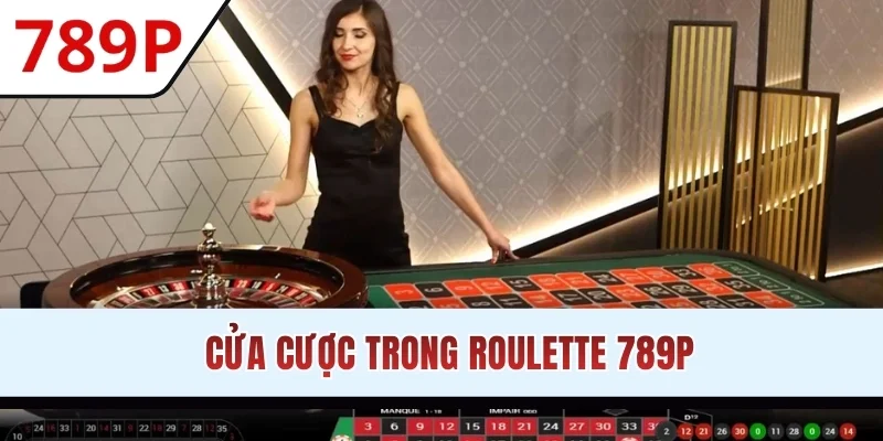 Cửa cược trong Roulette 789P
